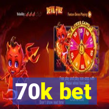 70k bet